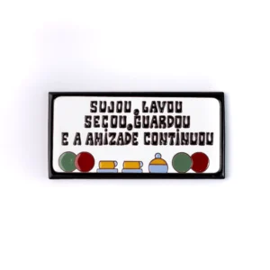 PLACA GRANDE - SUJOU, LAVOU E A AMIZADE CONTINUOU - PRETO