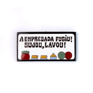 PLACA GRANDE - A EMPREGADA FUGIU SUJOU, LAVOU - PRETO